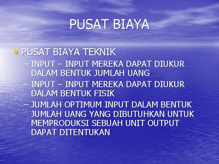 PUSAT BIAYA • PUSAT BIAYA TEKNIK – INPUT MEREKA DAPAT DIUKUR DALAM BENTUK JUMLAH