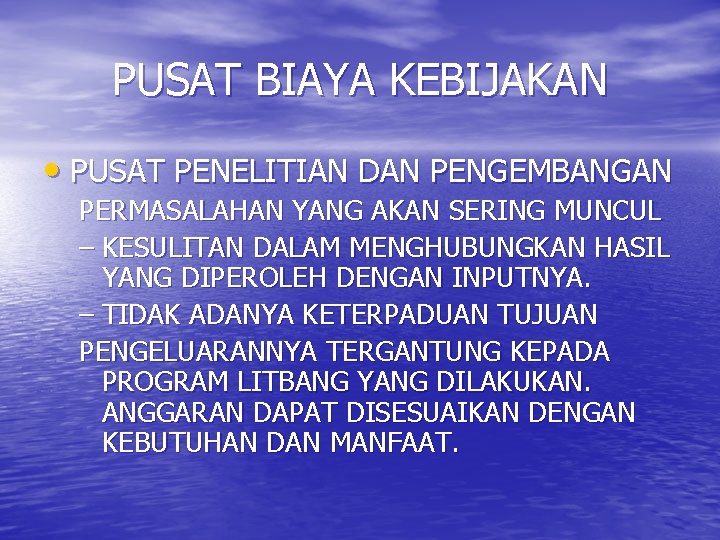 PUSAT BIAYA KEBIJAKAN • PUSAT PENELITIAN DAN PENGEMBANGAN PERMASALAHAN YANG AKAN SERING MUNCUL –