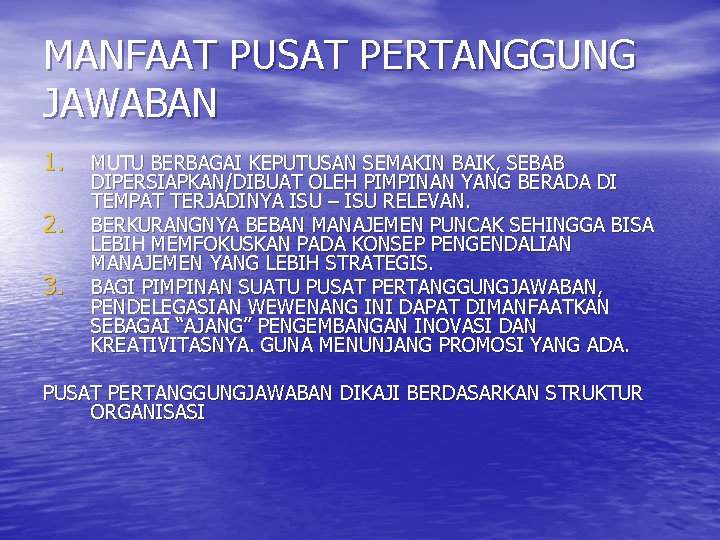 MANFAAT PUSAT PERTANGGUNG JAWABAN 1. 2. 3. MUTU BERBAGAI KEPUTUSAN SEMAKIN BAIK, SEBAB DIPERSIAPKAN/DIBUAT