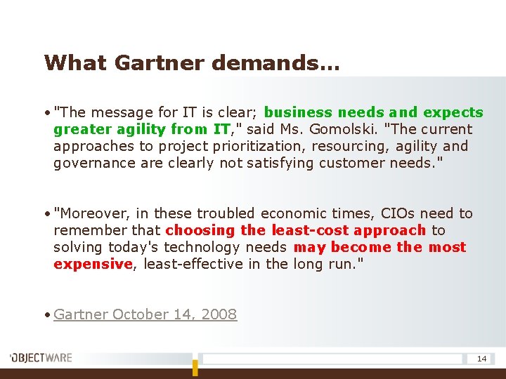 What Gartner demands… • "The message for IT is clear; business needs and expects