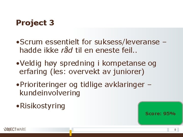 Project 3 • Scrum essentielt for suksess/leveranse – hadde ikke råd til en eneste