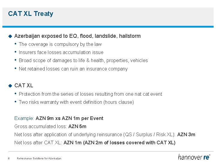 CAT XL Treaty Azerbaijan exposed to EQ, flood, landslide, hailstorm • • The coverage