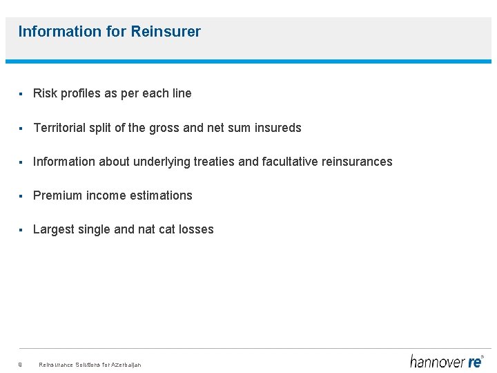 Information for Reinsurer § Risk profiles as per each line § Territorial split of