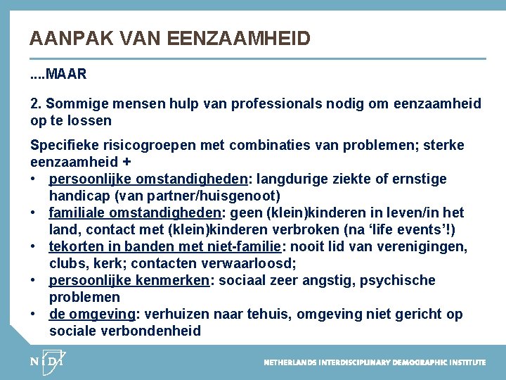 AANPAK VAN EENZAAMHEID. . MAAR 2. Sommige mensen hulp van professionals nodig om eenzaamheid