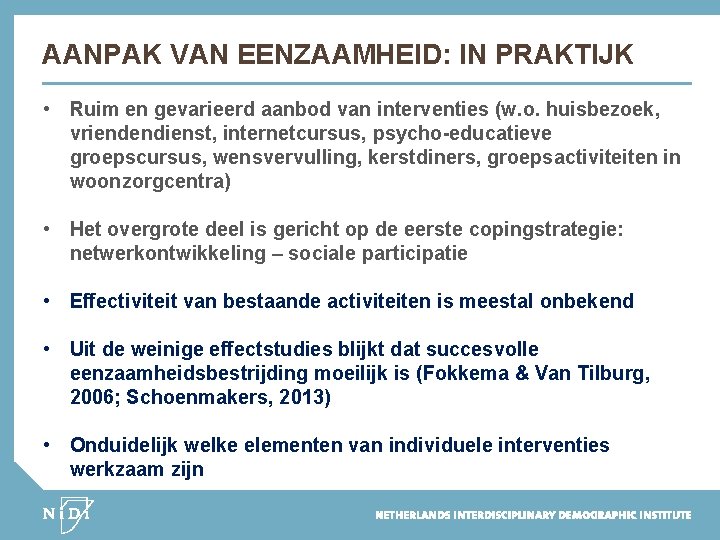 AANPAK VAN EENZAAMHEID: IN PRAKTIJK • Ruim en gevarieerd aanbod van interventies (w. o.