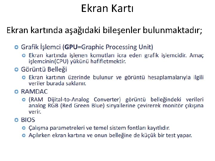 Ekran Kartı Ekran kartında aşağıdaki bileşenler bulunmaktadır; 