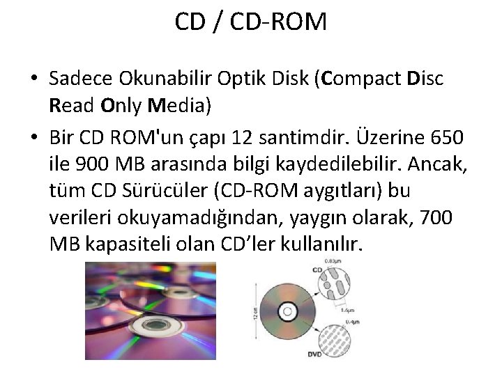 CD / CD-ROM • Sadece Okunabilir Optik Disk (Compact Disc Read Only Media) •