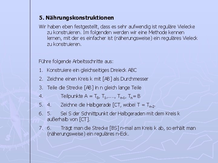 5. Nährungskonstruktionen Wir haben eben festgestellt, dass es sehr aufwendig ist reguläre Vielecke zu