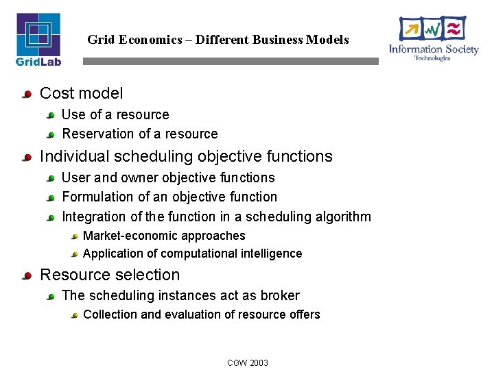 Grid Economics – Different Business Models Cost model Use of a resource Reservation of