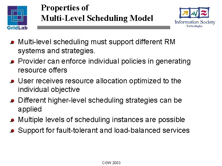 Properties of Multi-Level Scheduling Model Multi-level scheduling must support different RM systems and strategies.