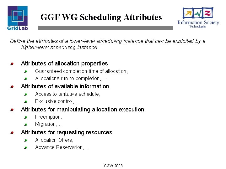 GGF WG Scheduling Attributes Define the attributes of a lower-level scheduling instance that can