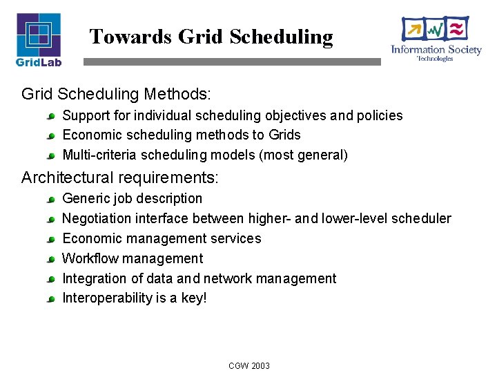 Towards Grid Scheduling Methods: Support for individual scheduling objectives and policies Economic scheduling methods