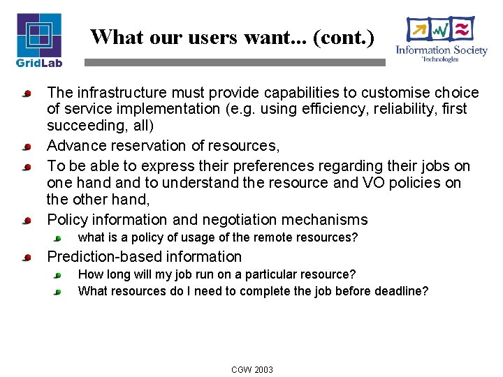 What our users want. . . (cont. ) The infrastructure must provide capabilities to