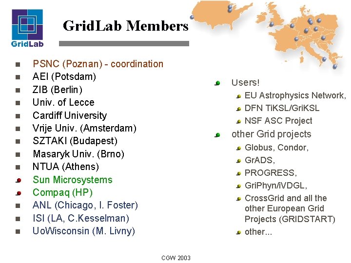 Grid. Lab Members n n n PSNC (Poznan) - coordination AEI (Potsdam) ZIB (Berlin)