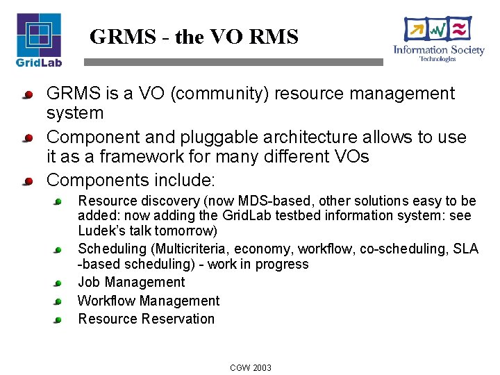 GRMS - the VO RMS GRMS is a VO (community) resource management system Component