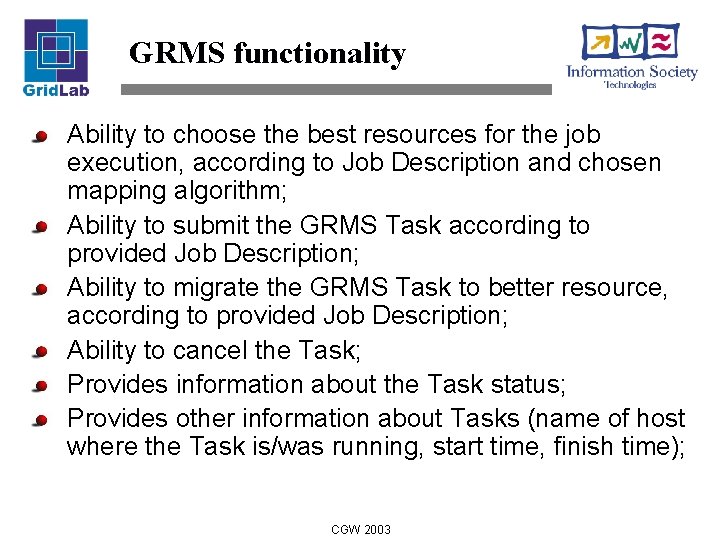 GRMS functionality Ability to choose the best resources for the job execution, according to