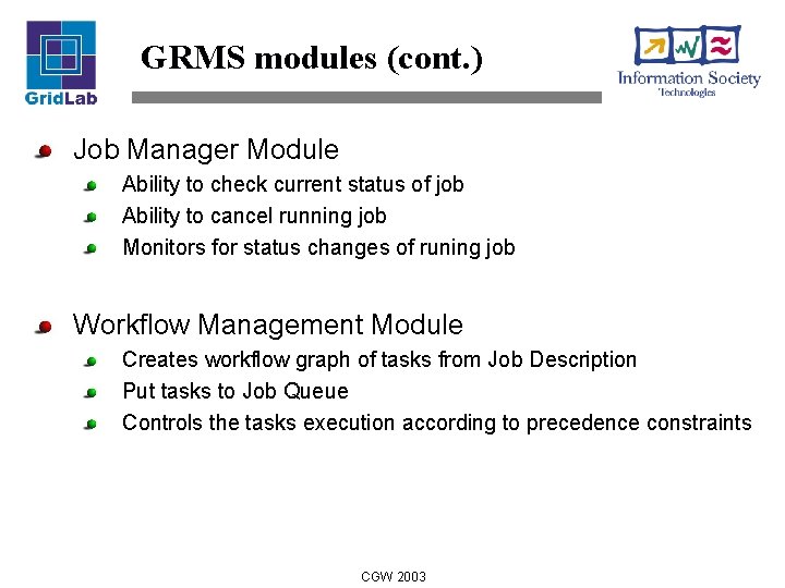 GRMS modules (cont. ) Job Manager Module Ability to check current status of job