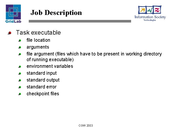 Job Description Task executable file location arguments file argument (files which have to be