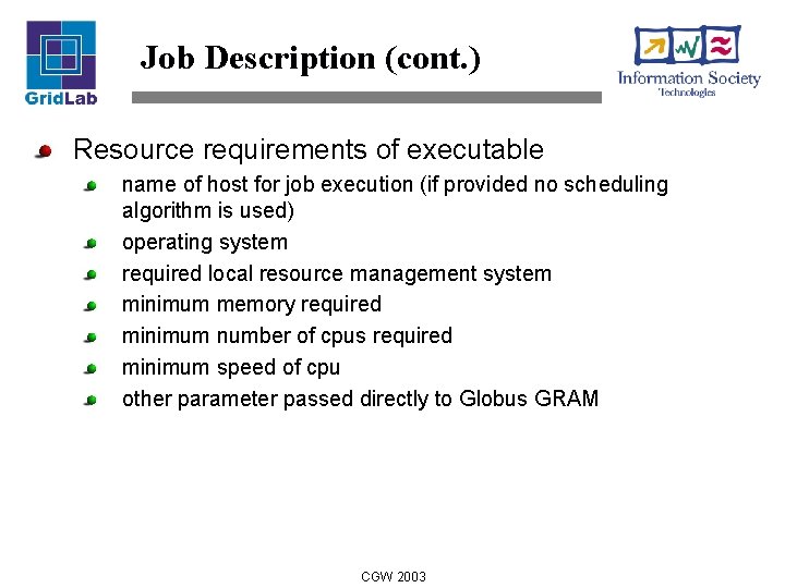 Job Description (cont. ) Resource requirements of executable name of host for job execution