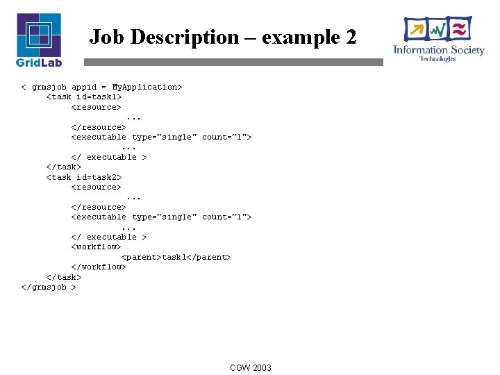 Job Description – example 2 < grmsjob appid = My. Application> <task id=task 1>