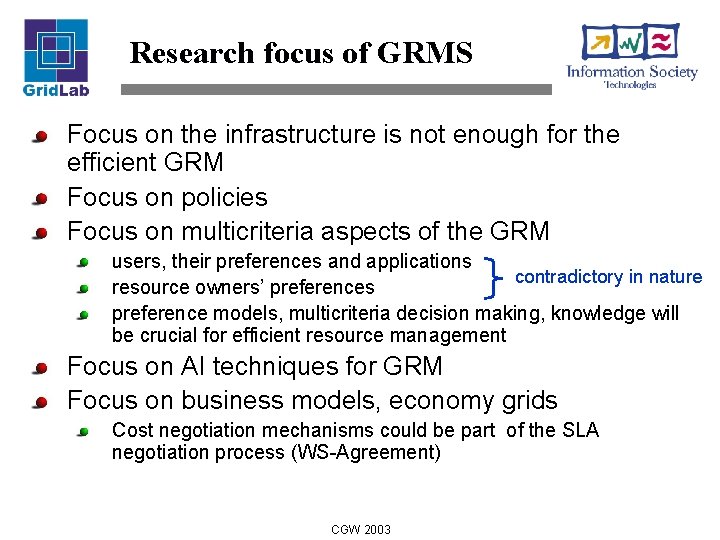 Research focus of GRMS Focus on the infrastructure is not enough for the efficient