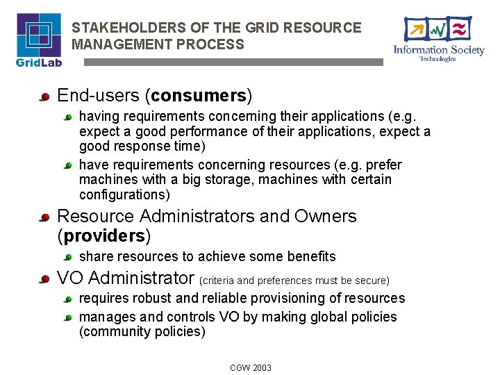 STAKEHOLDERS OF THE GRID RESOURCE MANAGEMENT PROCESS End-users (consumers) having requirements concerning their applications