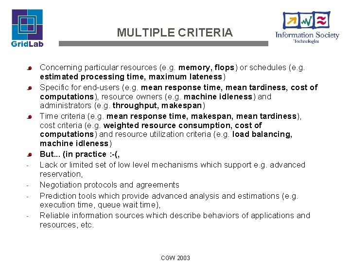 MULTIPLE CRITERIA - Concerning particular resources (e. g. memory, flops) or schedules (e. g.