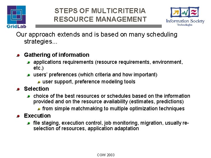 STEPS OF MULTICRITERIA RESOURCE MANAGEMENT Our approach extends and is based on many scheduling