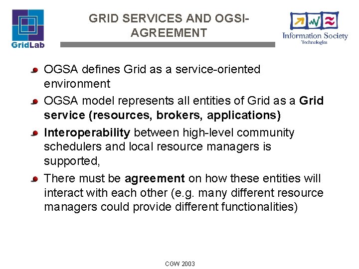 GRID SERVICES AND OGSIAGREEMENT OGSA defines Grid as a service-oriented environment OGSA model represents