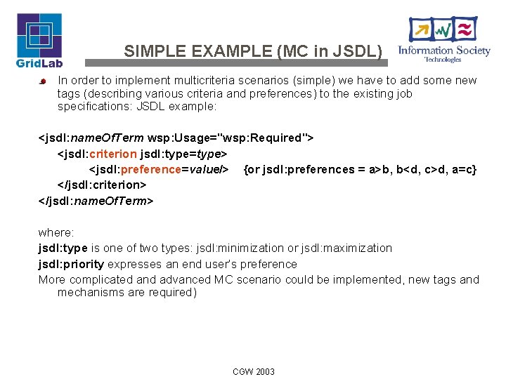 SIMPLE EXAMPLE (MC in JSDL) In order to implement multicriteria scenarios (simple) we have