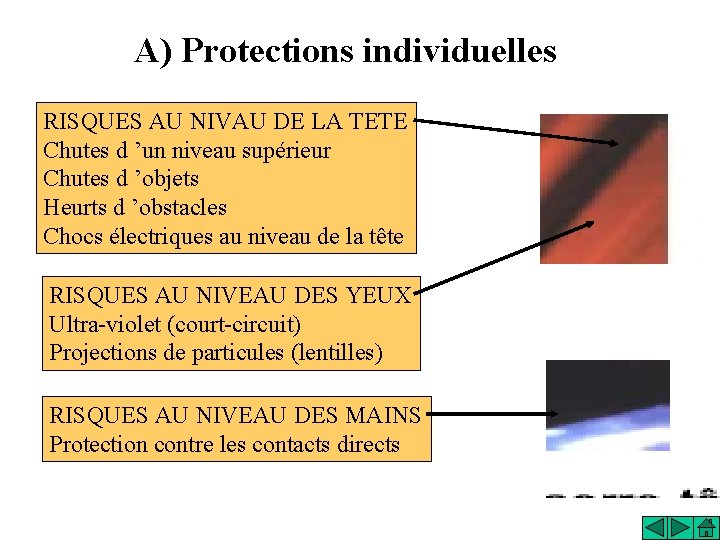 A) Protections individuelles RISQUES AU NIVAU DE LA TETE Chutes d ’un niveau supérieur