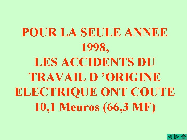 POUR LA SEULE ANNEE 1998, LES ACCIDENTS DU TRAVAIL D ’ORIGINE ELECTRIQUE ONT COUTE