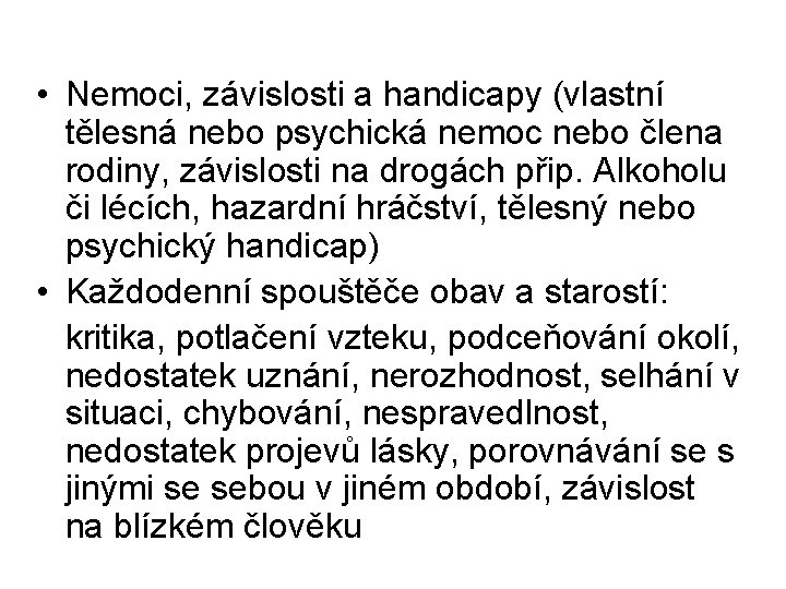  • Nemoci, závislosti a handicapy (vlastní tělesná nebo psychická nemoc nebo člena rodiny,