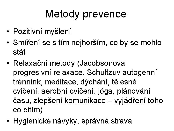 Metody prevence • Pozitivní myšlení • Smíření se s tím nejhorším, co by se