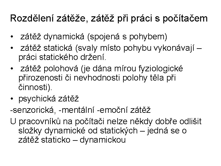 Rozdělení zátěže, zátěž při práci s počítačem • zátěž dynamická (spojená s pohybem) •