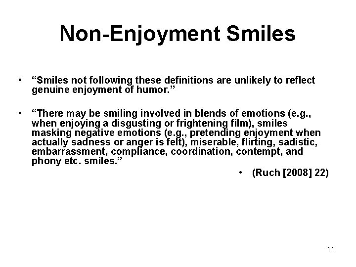 Non-Enjoyment Smiles • “Smiles not following these definitions are unlikely to reflect genuine enjoyment