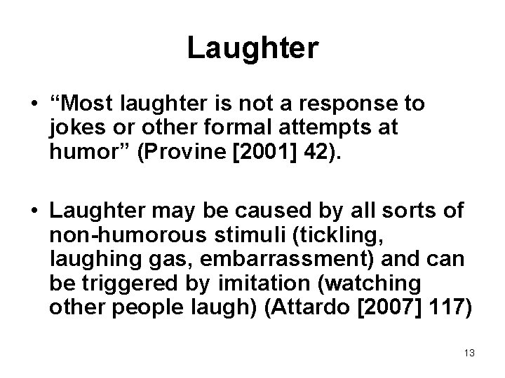 Laughter • “Most laughter is not a response to jokes or other formal attempts