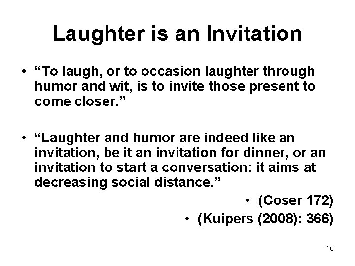 Laughter is an Invitation • “To laugh, or to occasion laughter through humor and