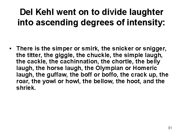 Del Kehl went on to divide laughter into ascending degrees of intensity: • There