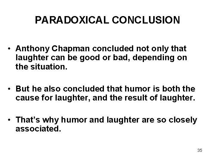 PARADOXICAL CONCLUSION • Anthony Chapman concluded not only that laughter can be good or