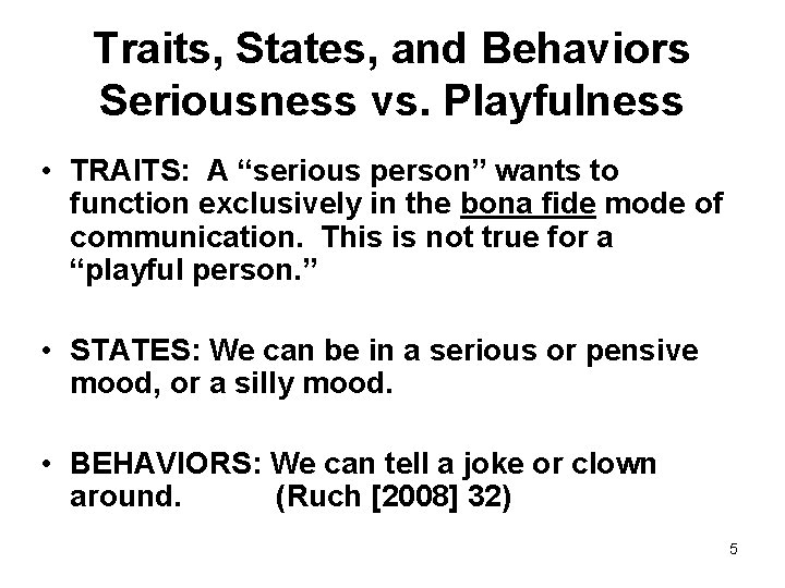 Traits, States, and Behaviors Seriousness vs. Playfulness • TRAITS: A “serious person” wants to