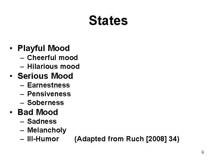 States • Playful Mood – Cheerful mood – Hilarious mood • Serious Mood –