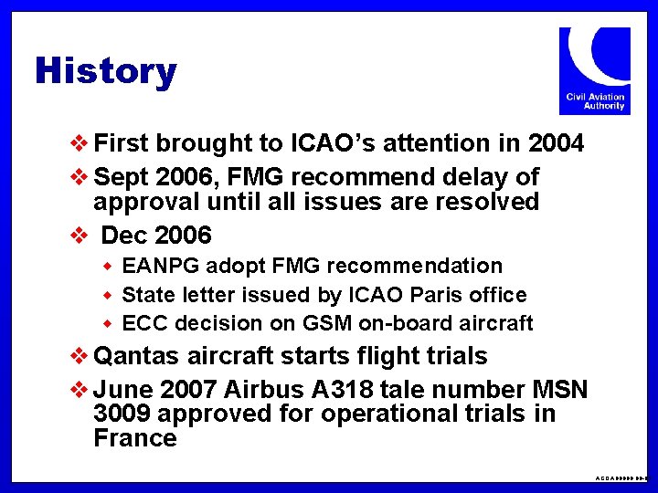 History v First brought to ICAO’s attention in 2004 v Sept 2006, FMG recommend