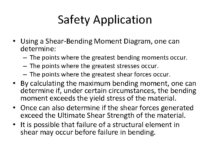 Safety Application • Using a Shear-Bending Moment Diagram, one can determine: – The points