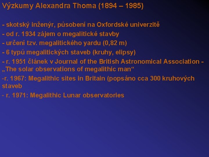 Výzkumy Alexandra Thoma (1894 – 1985) - skotský inženýr, působení na Oxfordské univerzitě -