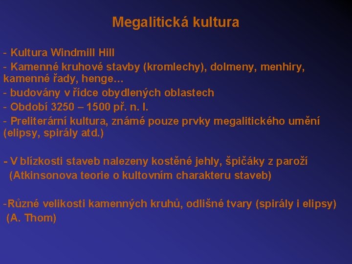 Megalitická kultura - Kultura Windmill Hill - Kamenné kruhové stavby (kromlechy), dolmeny, menhiry, kamenné