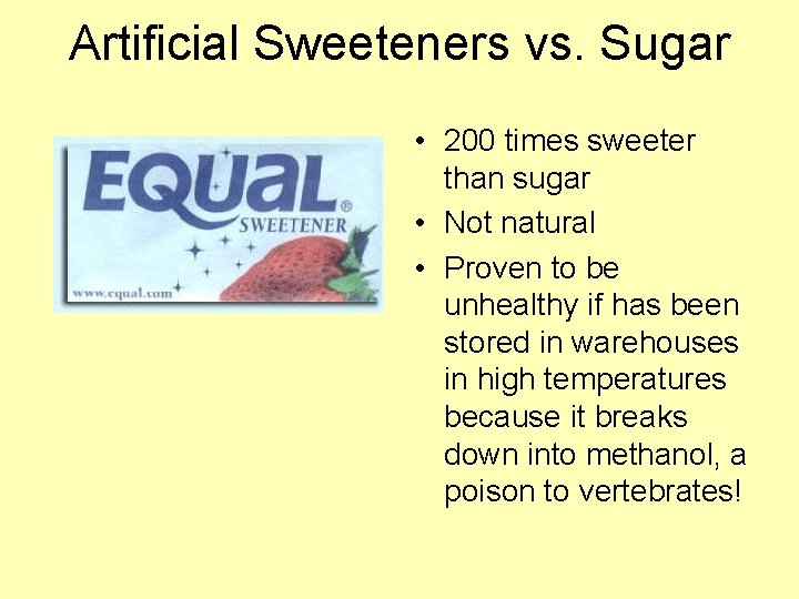 Artificial Sweeteners vs. Sugar • 200 times sweeter than sugar • Not natural •