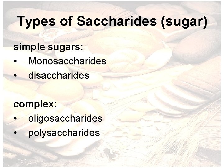 Types of Saccharides (sugar) simple sugars: • Monosaccharides • disaccharides complex: • oligosaccharides •