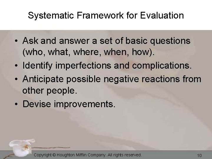 Systematic Framework for Evaluation • Ask and answer a set of basic questions (who,