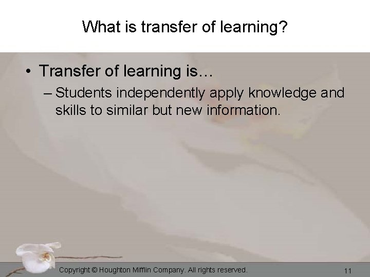 What is transfer of learning? • Transfer of learning is… – Students independently apply